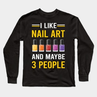 3 People Nail Art Nail Tech Nails Manicure Manicurist Pedicure Pedicurist Long Sleeve T-Shirt